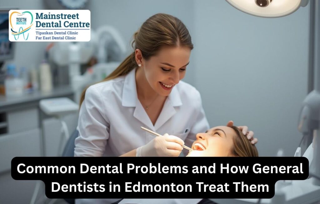 General dentist in Edmonton treating common dental problems at a professional dental clinic
